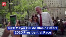 NYC Mayor Bill de Blasio Has Entered The 2020 Presidential Election