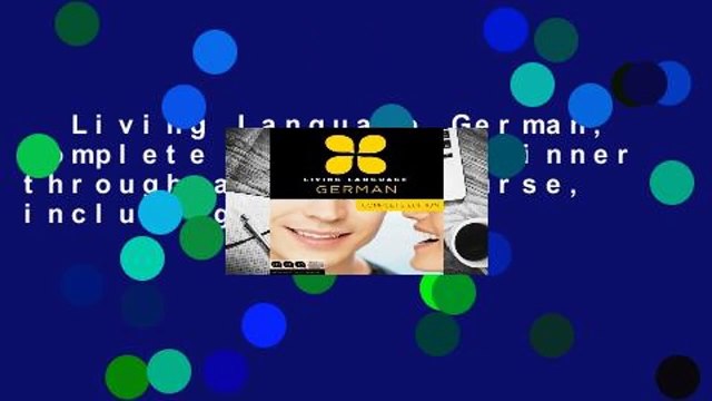 Living Language German, Complete Edition: Beginner through advanced course, including 3