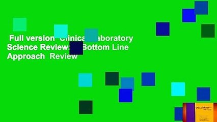 Full version  Clinical Laboratory Science Review: A Bottom Line Approach  Review