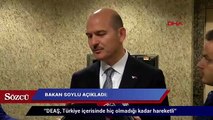 Soylu: ''DEAŞ, Türkiye'de hiç olmadığı kadar hareketli''