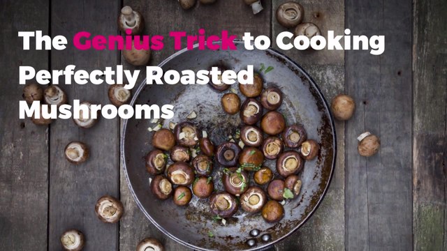 The Genius Trick to Cooking Perfectly Roasted Mushrooms