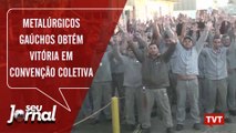 Metalúrgicos gaúchos obtém vitória em Convenção Coletiva deste ano