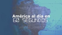América al día en 60 segundos: viernes 17 de mayo