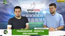 Trabzonspor - Beşiktaş maçını kim kazanır?