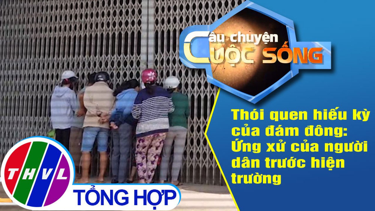 Thói quen hiếu kỳ của đám đông: Ứng xử của người dân trước hiện trường