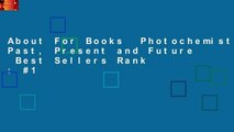 About For Books  Photochemistry: Past, Present and Future  Best Sellers Rank : #1