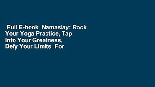 Full E-book  Namaslay: Rock Your Yoga Practice, Tap Into Your Greatness,  Defy Your Limits  For