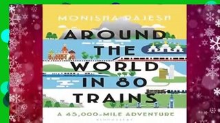 Full E-book Around the World in 80 Trains: A 45,000-Mile Adventure  For Online