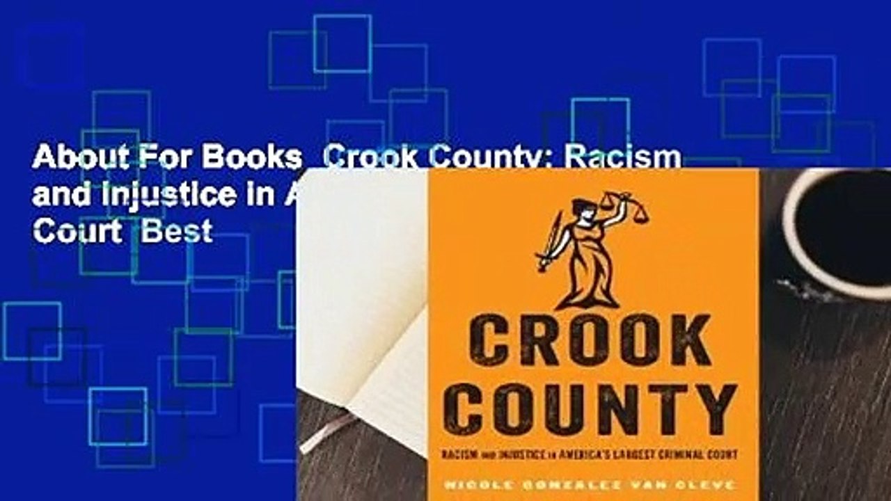 About For Books  Crook County: Racism and Injustice in America's Largest Criminal Court  Best