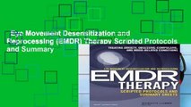 Eye Movement Desensitization and Reprocessing (EMDR) Therapy Scripted Protocols and Summary