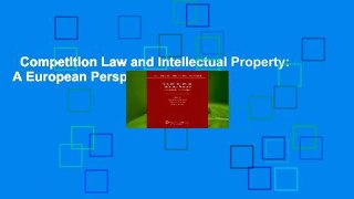 Competition Law and Intellectual Property: A European Perspective Complete