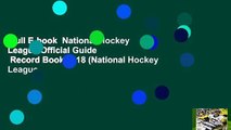 Full E-book  National Hockey League Official Guide   Record Book 2018 (National Hockey League