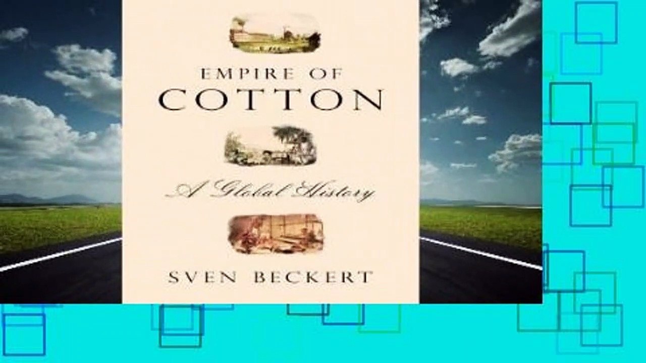 Full E-book  Empire of Cotton: A Global History Complete