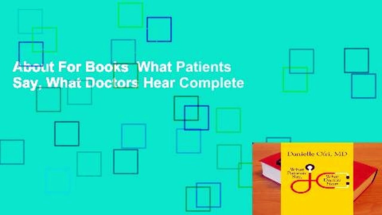 About For Books  What Patients Say, What Doctors Hear Complete