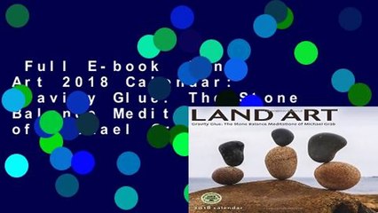Full E-book  Land Art 2018 Calendar: Gravity Glue: The Stone Balance Meditations of Michael Grab