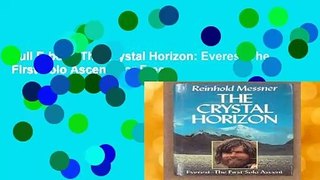 Full E-book The Crystal Horizon: Everest-The First Solo Ascent  For Free