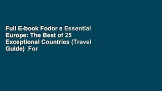 Full E-book Fodor s Essential Europe: The Best of 25 Exceptional Countries (Travel Guide)  For