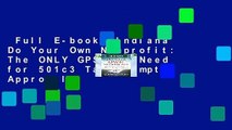 Full E-book  Indiana Do Your Own Nonprofit: The ONLY GPS You Need for 501c3 Tax Exempt Approval: