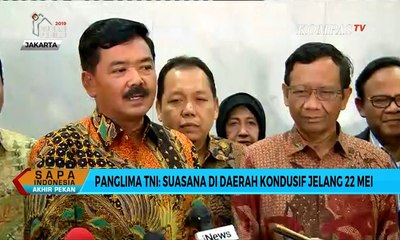 Panglima TNI Pastikan Suasana di Daerah Kondusif Jelang 22 Mei