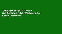 Complete acces  A Closed and Common Orbit (Wayfarers) by Becky Chambers