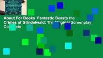 About For Books  Fantastic Beasts the Crimes of Grindelwald: The Original Screenplay Complete