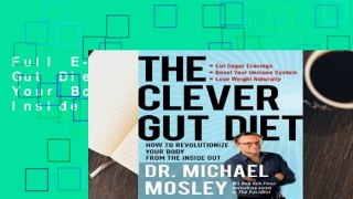 Full E-book The Clever Gut Diet: How to Revolutionize Your Body from the Inside Out  For Full