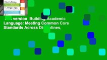 Full version  Building Academic Language: Meeting Common Core Standards Across Disciplines,