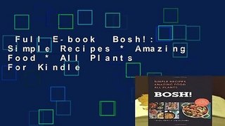 Full E-book  Bosh!: Simple Recipes * Amazing Food * All Plants  For Kindle