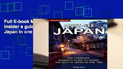 Full E-book Must-See Japan: The complete insider s guide to seeing the best of Japan in one trip