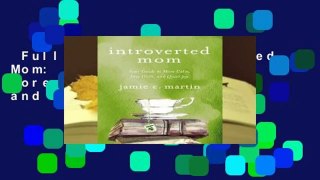 Full E-book  Introverted Mom: Your Guide to More Calm, Less Guilt, and Quiet Joy  Review
