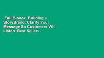 Full E-book  Building a StoryBrand: Clarify Your Message So Customers Will Listen  Best Sellers