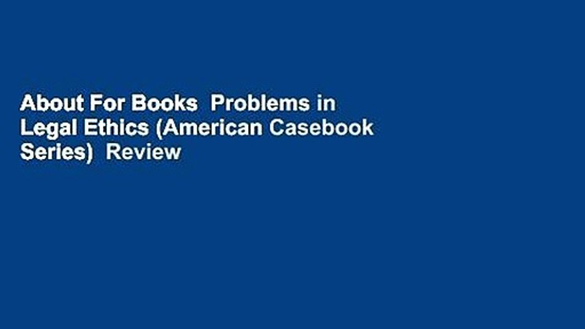 About For Books  Problems in Legal Ethics (American Casebook Series)  Review