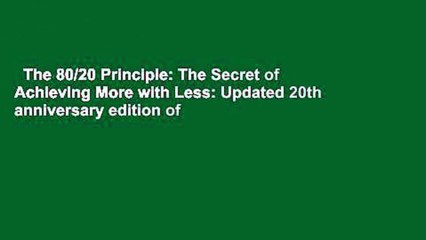 The 80/20 Principle: The Secret of Achieving More with Less: Updated 20th anniversary edition of