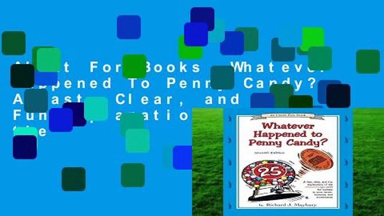 About For Books  Whatever Happened To Penny Candy?: A Fast, Clear, and Fun Explanation of the