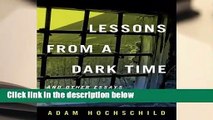 Complete acces  Lessons from a Dark Time and Other Essays by Adam Hochschild