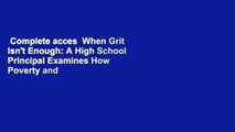 Complete acces  When Grit Isn't Enough: A High School Principal Examines How Poverty and
