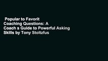 Popular to Favorit  Coaching Questions: A Coach s Guide to Powerful Asking Skills by Tony Stoltzfus