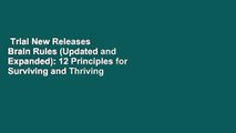 Trial New Releases  Brain Rules (Updated and Expanded): 12 Principles for Surviving and Thriving