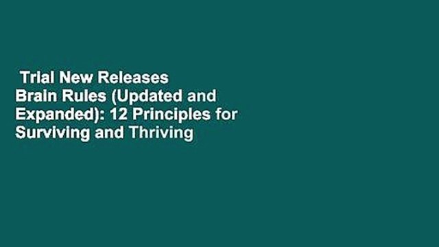 Trial New Releases Brain Rules (Updated and Expanded): 12 Principles for Surviving and Thriving