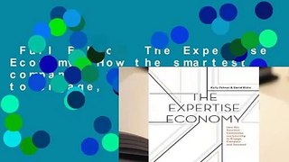 Full E-book  The Expertise Economy: How the smartest companies use learning to engage, compete,