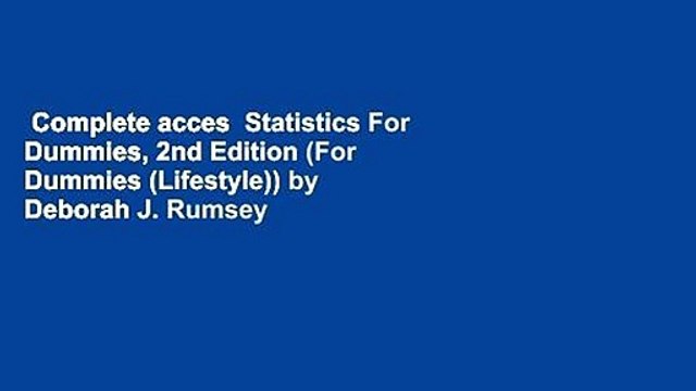 Complete acces Statistics For Dummies, 2nd Edition (For Dummies (Lifestyle)) by Deborah J. Rumsey