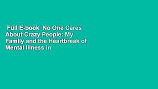 Full E-book  No One Cares About Crazy People: My Family and the Heartbreak of Mental Illness in