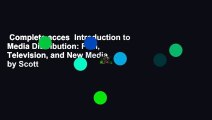 Complete acces  Introduction to Media Distribution: Film, Television, and New Media by Scott
