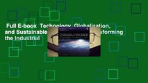 Full E-book  Technology, Globalization, and Sustainable Development: Transforming the Industrial