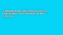 Complete acces  Sat Chemistry (Barron s Sat Subject Test Chemistry) by Mark C. Kernion