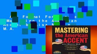 Any Format For Kindle  Mastering the American Accent by Lisa Mojsin M.A.