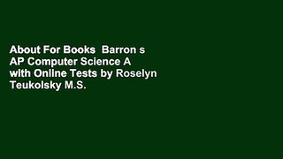 About For Books  Barron s AP Computer Science A with Online Tests by Roselyn Teukolsky M.S.