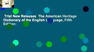 Trial New Releases  The American Heritage Dictionary of the English Language, Fifth Edition:
