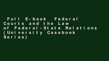 Full E-book  Federal Courts and the Law of Federal-State Relations (University Casebook Series)