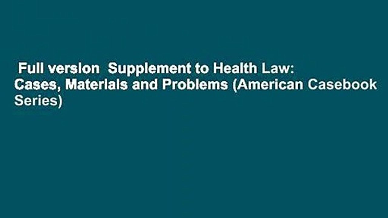 Full version  Supplement to Health Law: Cases, Materials and Problems (American Casebook Series)